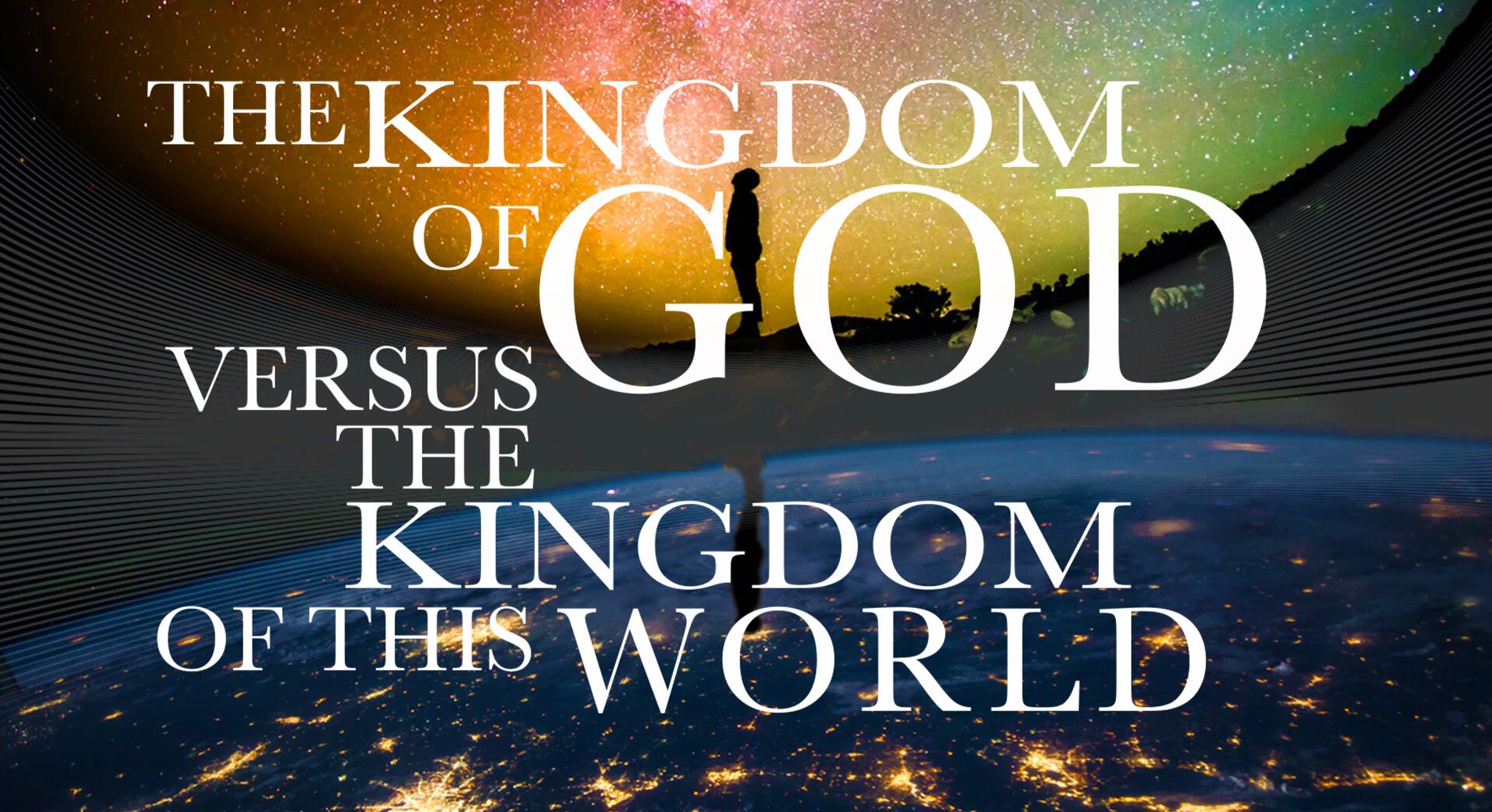 The Kingdom of God vs. The Kingdom of this world – WCF